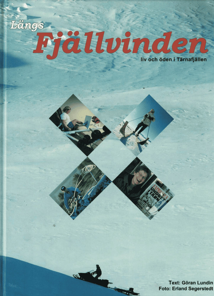 Lundin, Göran ; Segerstedt, Erland (Foto) : Längs fjällvinden
