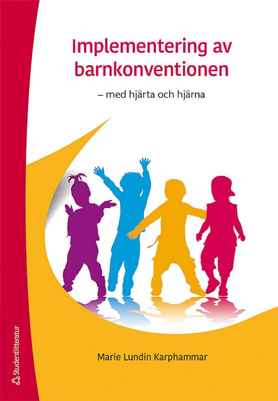 Lundin Karphammar, Marie ; Kristensson, Ewa : Implementering av barnkonventionen : med hjärta och hjärna