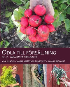 Lundin, Ylva ; Mattsson, Sanna ; Ringqvist, Jonas : Odla till försäljning : våra bästa grönsaker