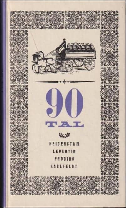 Lundkvist, Artur (red.) ; Heidenstam, Verner von ; Levertin, Oscar ; Fröding, Gustaf ; Karlfeldt, Erik Axel : 90 tal