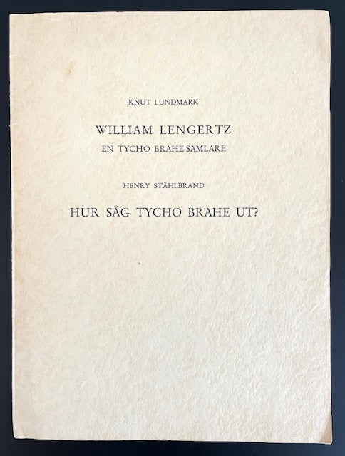 Lundmark, Knut ; Ståhlbrand, Henry. : William Lengertz. En Tycho Brahe-samlare + Hur såg Tycho Brahe ut? Tycho Brahe-porträtt i Malmö.