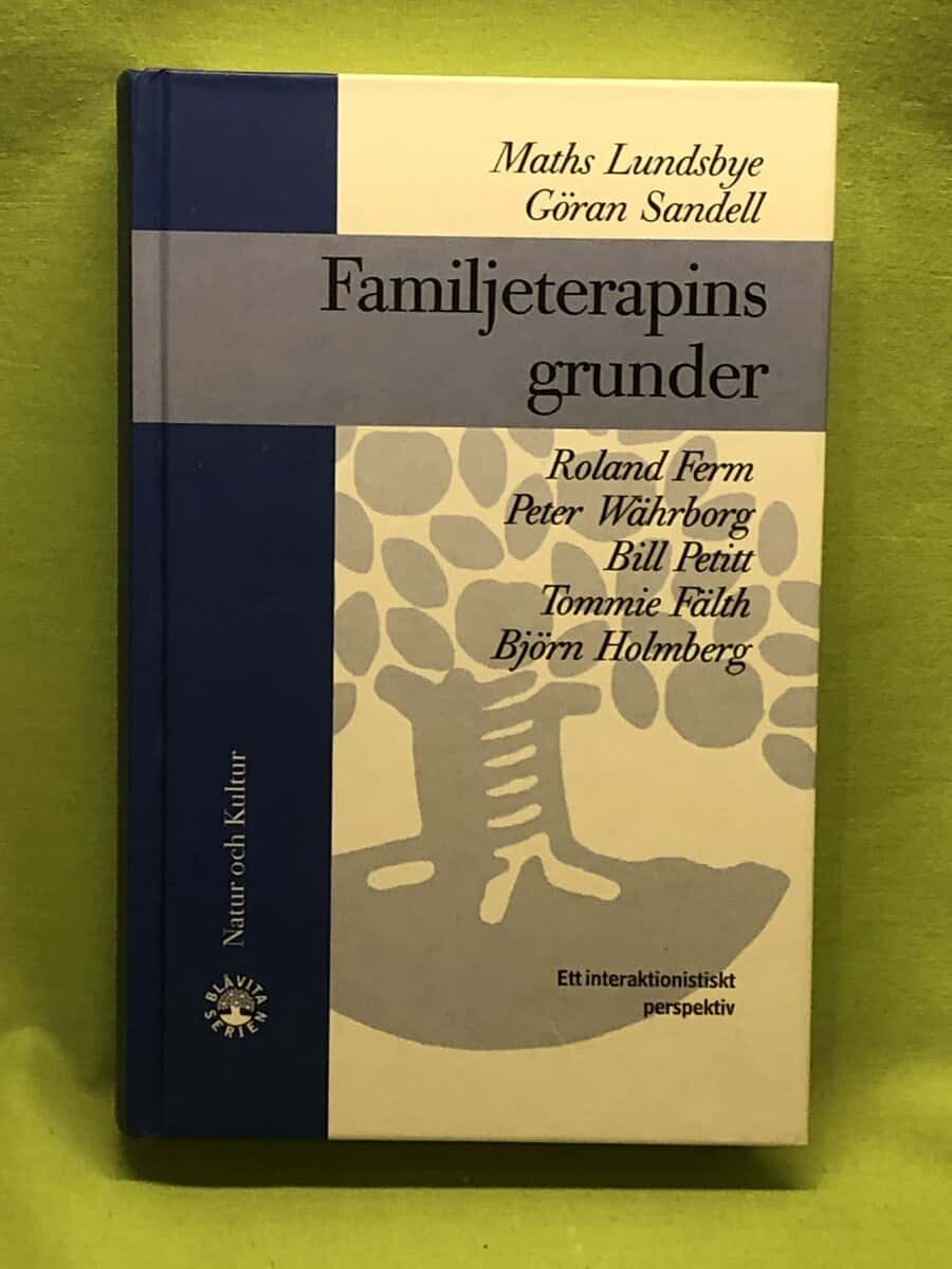 Lundsbye, Maths ; Sandell, Göran ; Ferm, Roland ; Währborg, Peter ; Petitt, Bill ; Fälth, Tommie ; Holmberg, Björn : Familjeterapins grunder