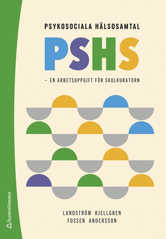Lundström, Caroline ; Kjellgren, Maria ; Fossen, Maria ; Andersson, Maria : Psykosociala hälsosamtal, PSHS : en arbetsuppgift för skolkuratorn