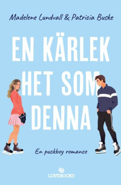 Lundvall, Madelene ; Buske, Patricia : En kärlek het som denna