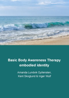 Lundvik Gyllensten, Amanda ; Skoglund, Kent ; Wulf, Inger : Basic Body Awareness Therapy  : embodied identity