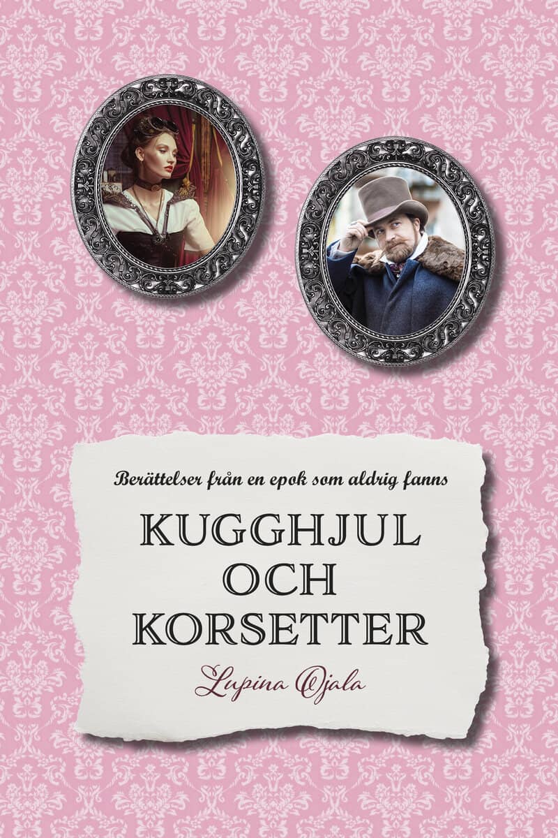 Lupina Ojala : Kugghjul och korsetter
