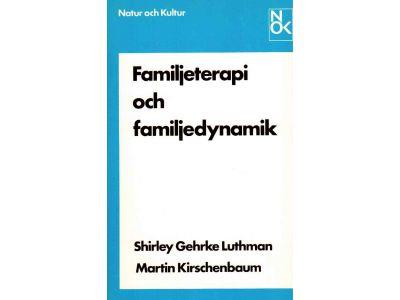 Luthman, Shirley Gehrke ; Kirschenbaum, Martin : Familjeterapi och familjedynamik. Om processer i familjen och familjeterapin