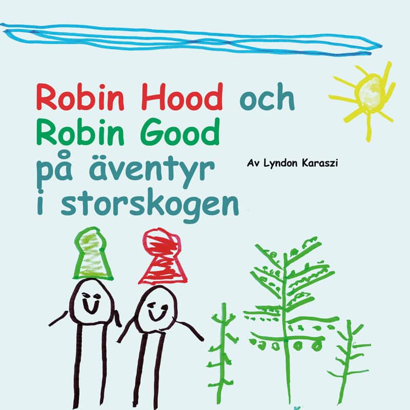 Lyndon Karaszi : Robin Hood och Robin Good på äventyr i storskogen