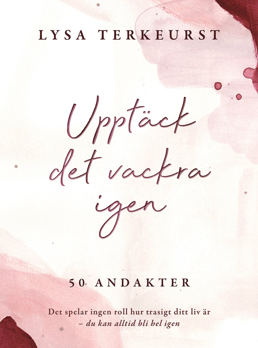 Lysa Terkeurst : Upptäck det vackra igen