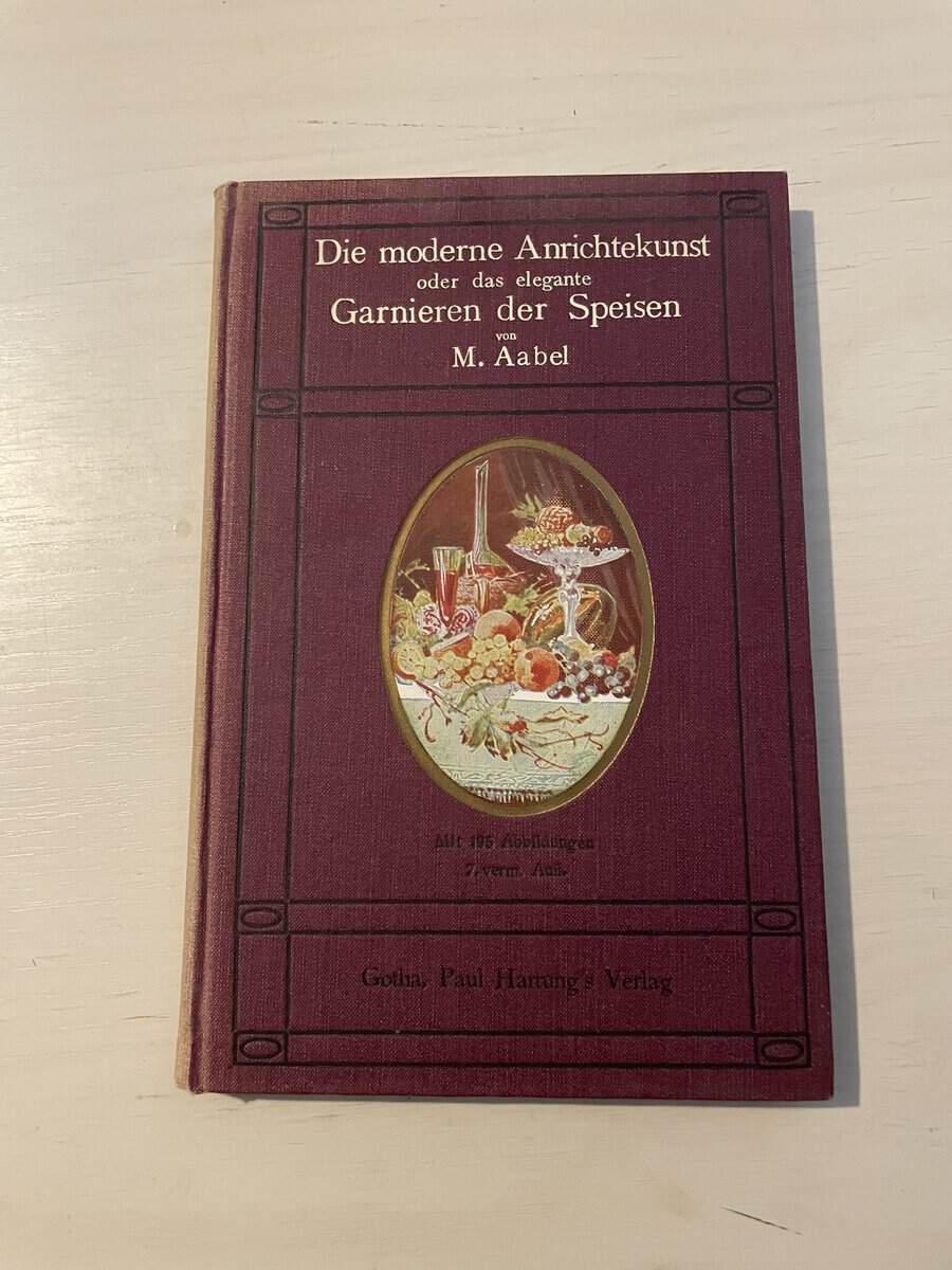 M Aabel : Die moderne Anrichtekunst oder das elegante Garnieren der Speisen