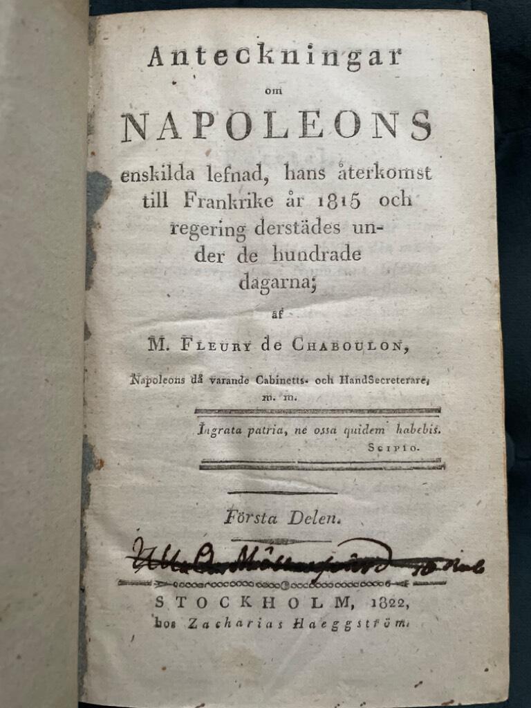 M. Fleury de Chaboulon : Anteckningar om Napoleons enskilda lefnad, hans återkomst till Frankrike år 1815 och regering derstädes under de hundra dagarna; af M. Fleury de Chaboulon, Napoleons då varande cabinetts- och handsecreterare, m. m. 1-2.