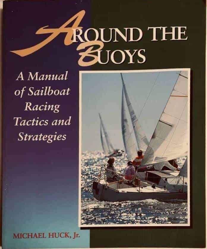 M Huck Jr : Around the Buoys - A manual of sailboat racing, tactics and strategies
