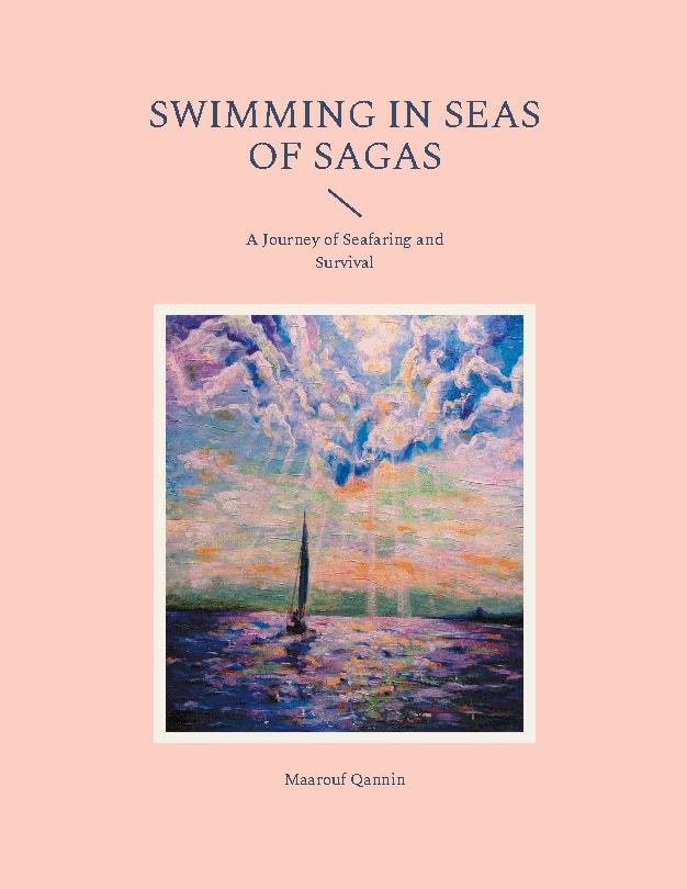 Maarouf Qannin : Swimming in seas of sagas : a journey of seafaring and survival