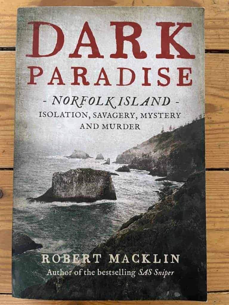 Macklin Robert : Dark Paradise. Norfolk Island. Isolation, Savagery, Mystery And Murder