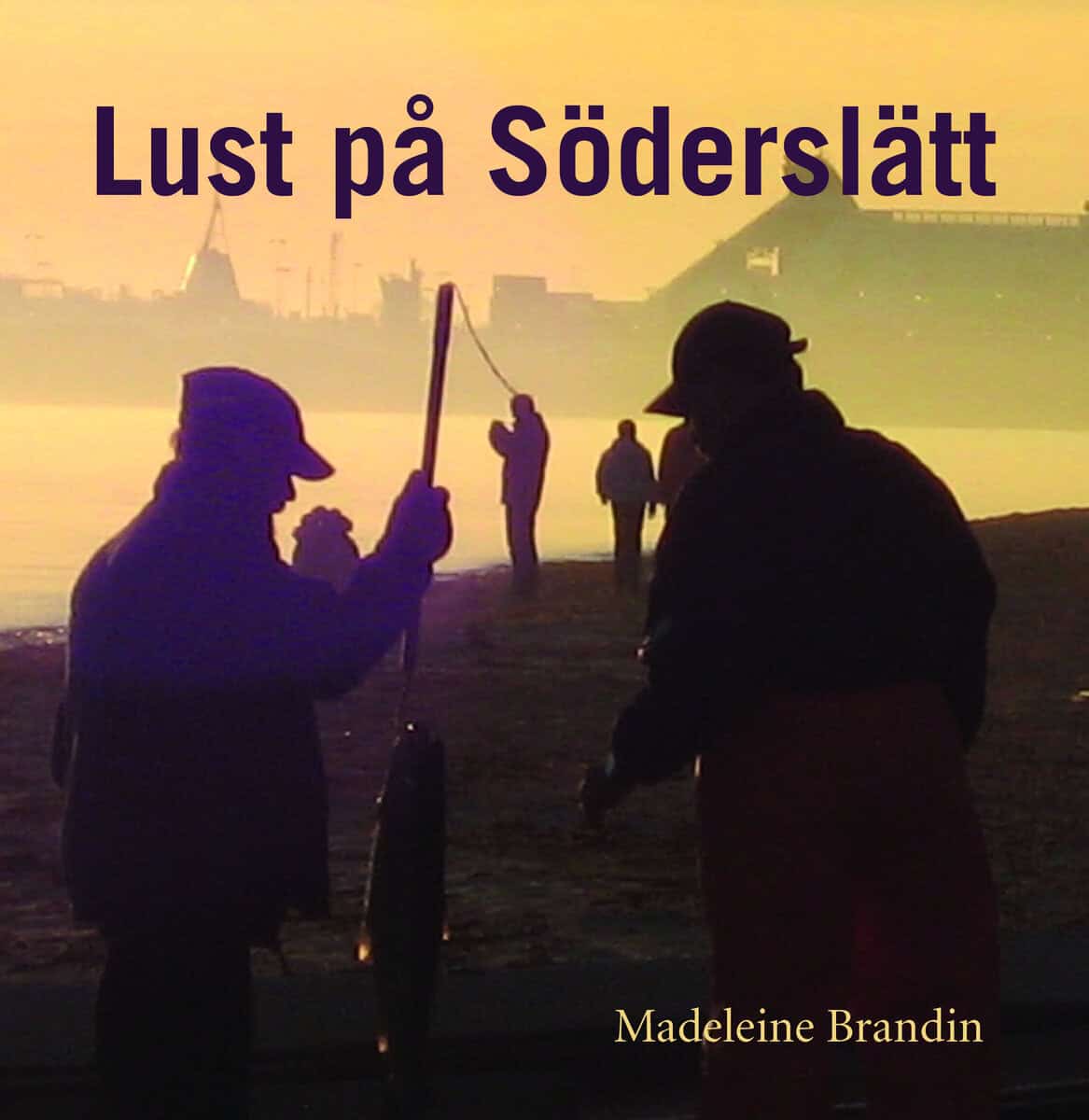 Madeleine Brandin : Lust på Söderslätt