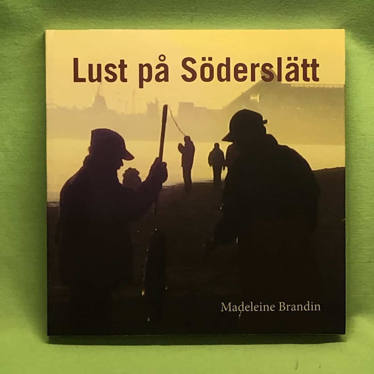 Madeleine Brandin : Lust på Söderslätt