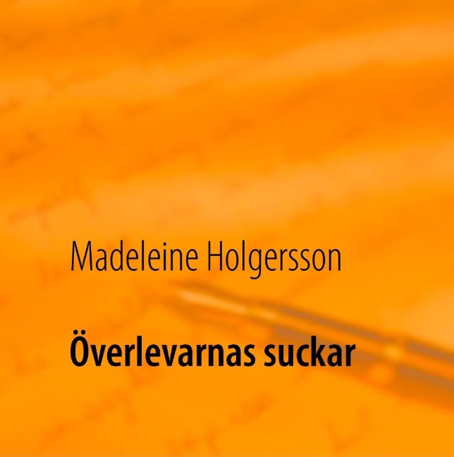 Madeleine Holgersson : Överlevarnas suckar