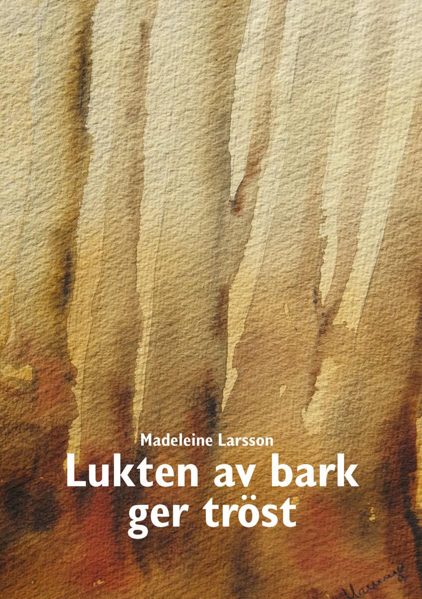Madeleine Larsson : Lukten av bark ger tröst