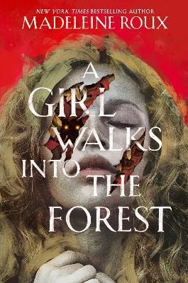 Madeleine Roux : A Girl Walks into the Forest