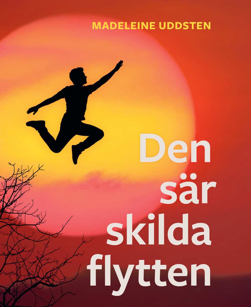 Madeleine Uddsten : Den sär skilda flytten