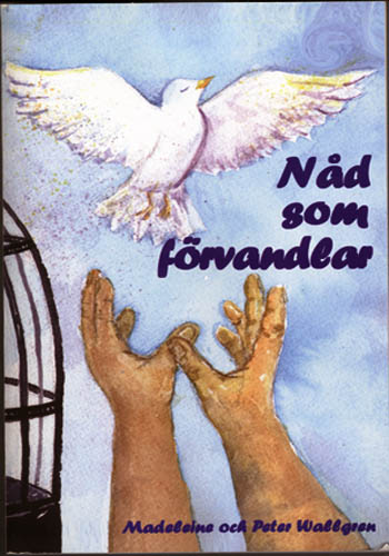 Wallgren, Madeleine ; Wallgren, Peter : Nåd som förvandlar
