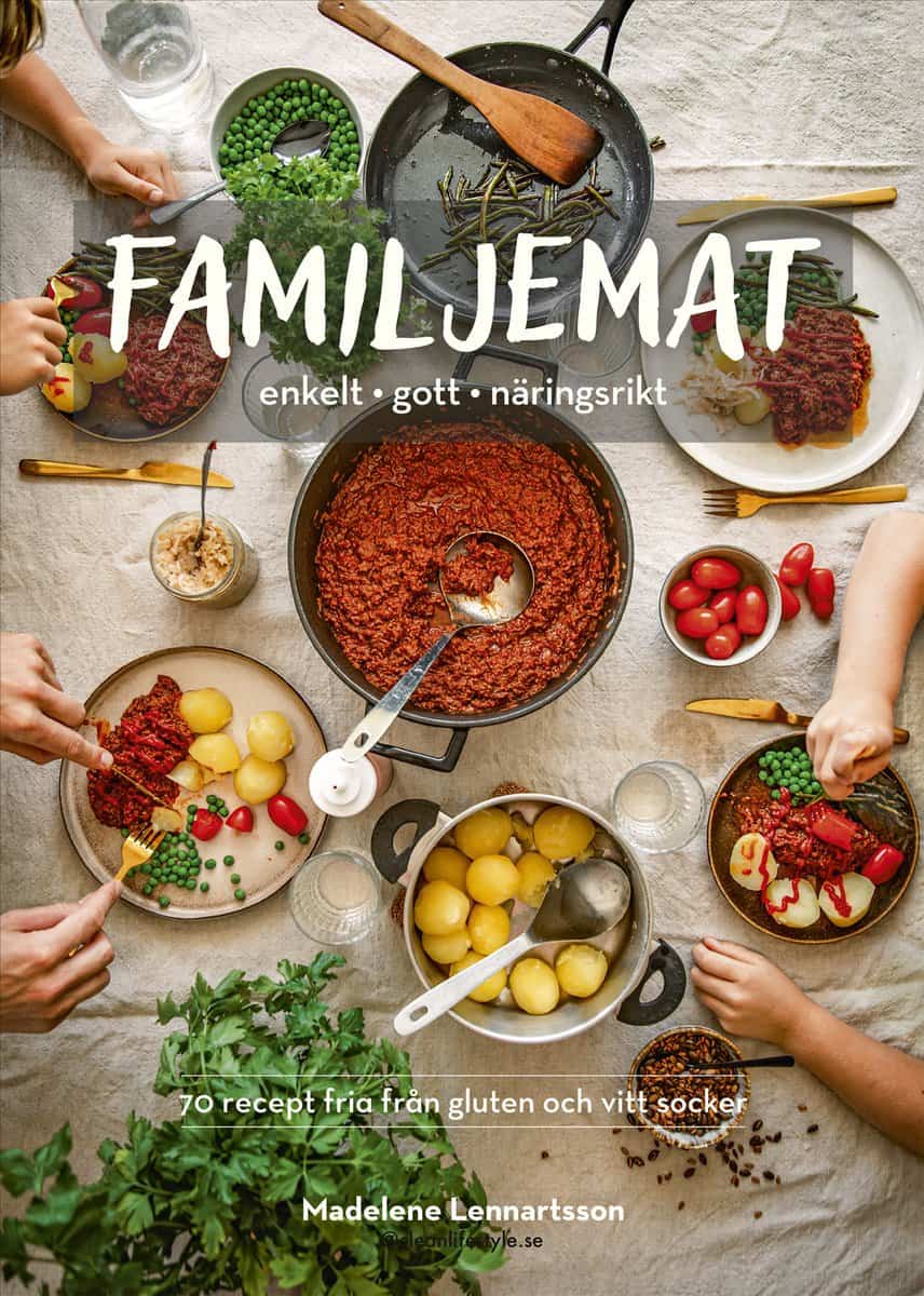 Madelene Lennartsson : Familjemat : enkelt, gott, näringsrikt