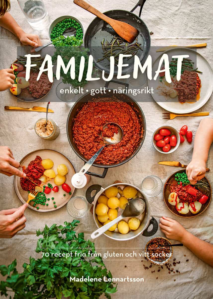 Madelene Lennartsson : Familjemat : enkelt, gott, näringsrikt