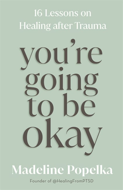 Madeline Popelka : You're Going to Be Okay