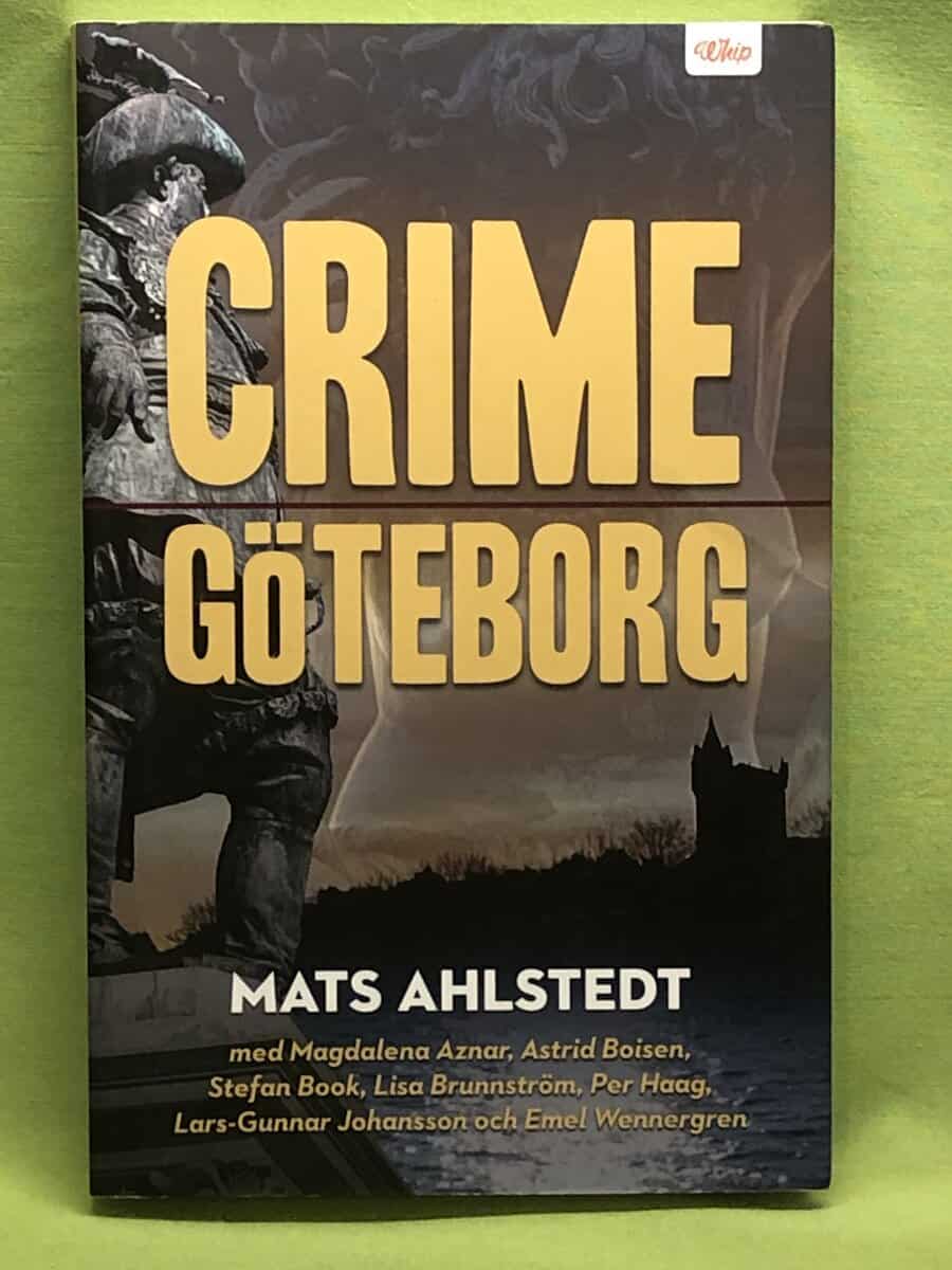Mats Ahlstedt, Magdalena Aznar, Astrid Boisen, Stefan Book, Lisa Brunnström : Crime Göteborg