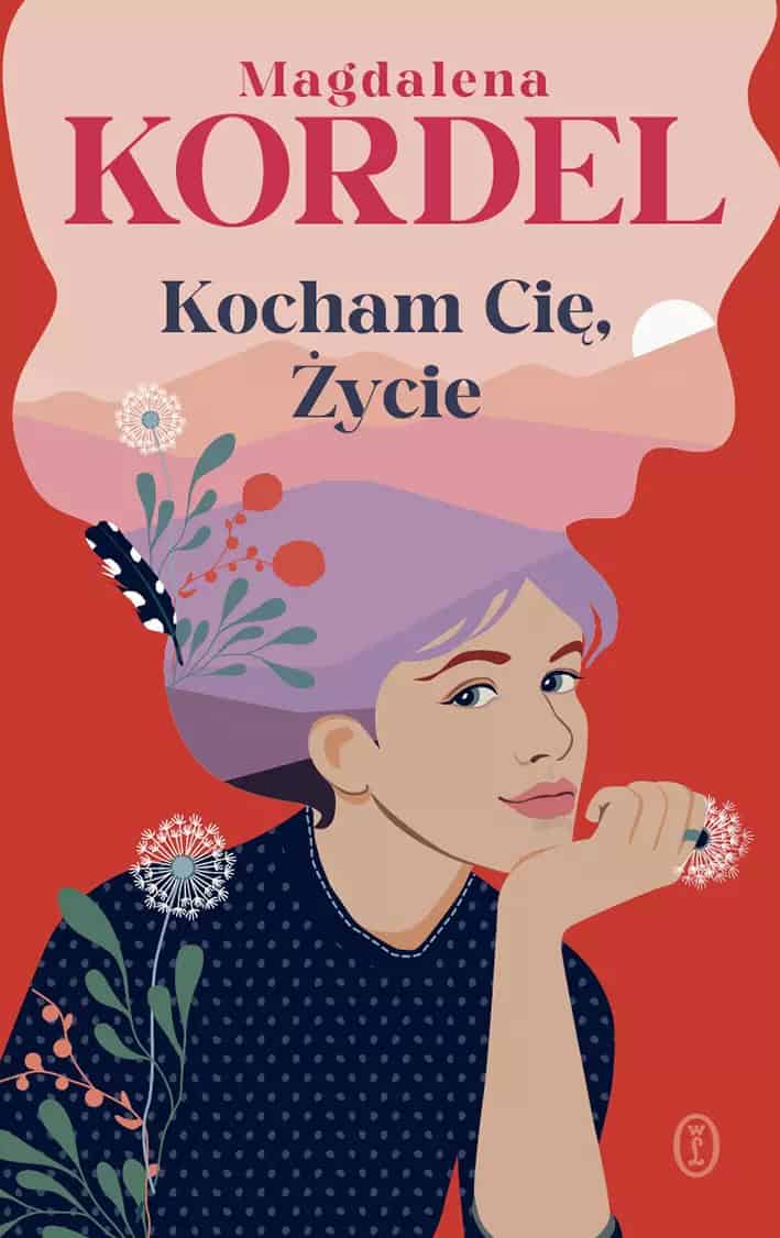 Magdalena Kordel : Kocham Cię, Życie