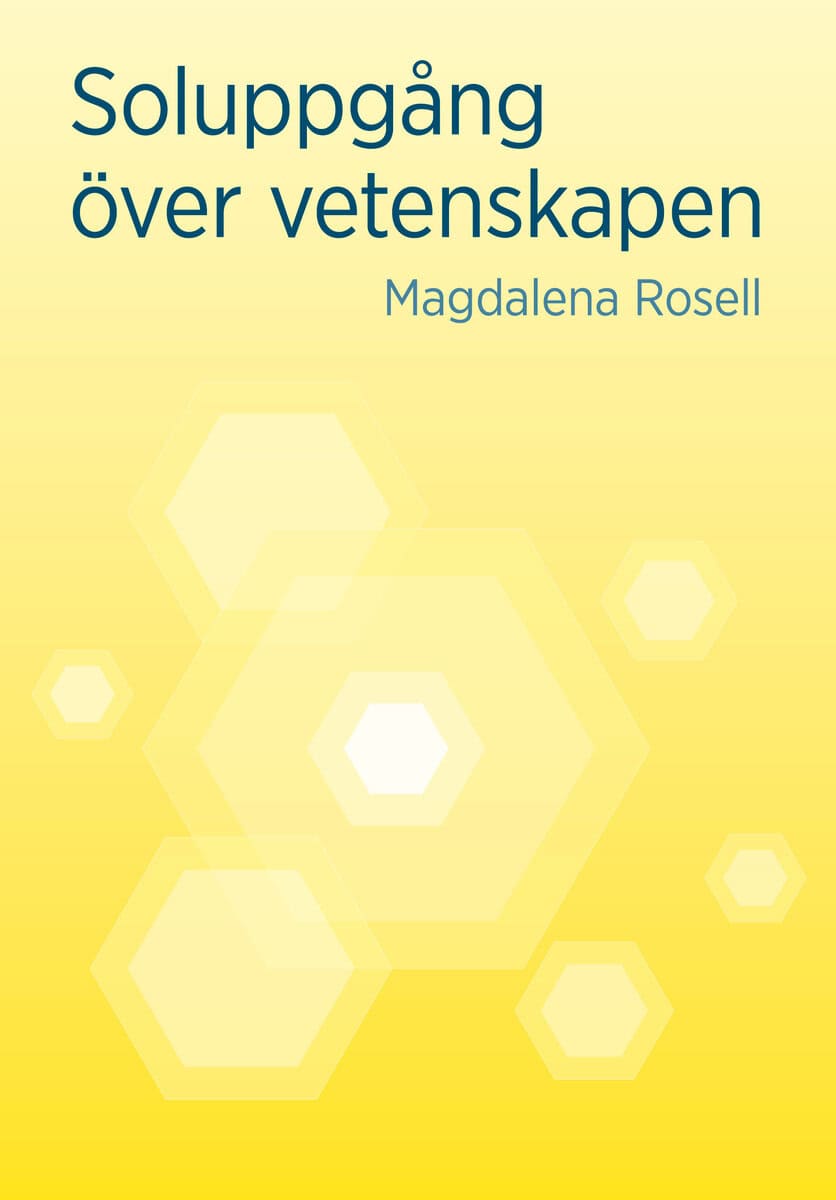 Magdalena Rosell : Soluppgång över vetenskapen