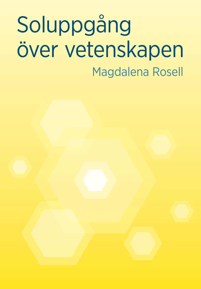 Magdalena Rosell : Soluppgång över vetenskapen