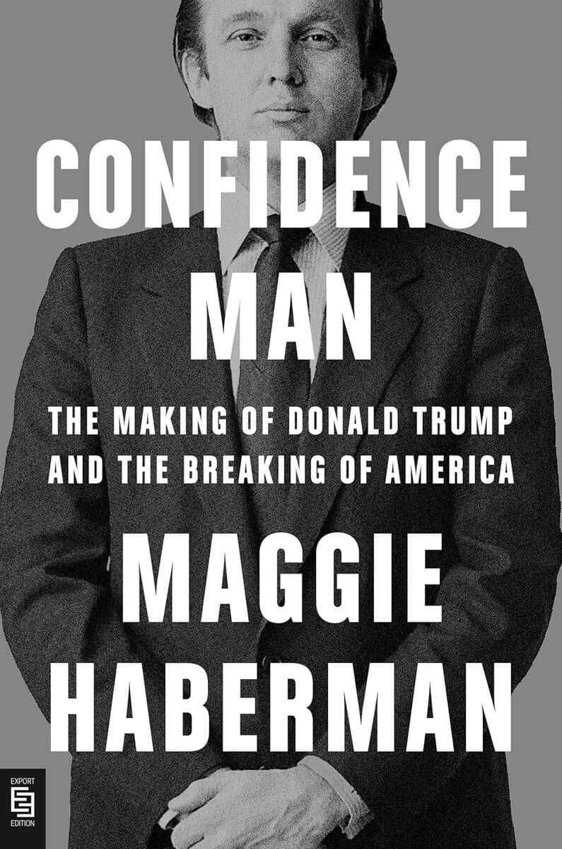 Maggie Haberman : Confidence Man
