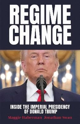 Maggie Haberman : Regime change