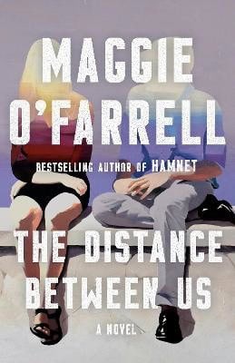 Maggie O'Farrell : The Distance Between Us