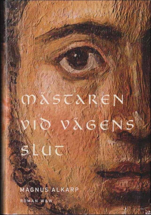 Magnus Alkarp : Mästaren vid vägens slut