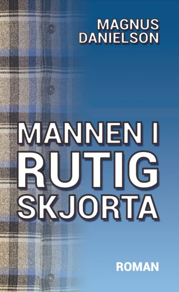 Magnus Danielson : Mannen i rutig skjorta