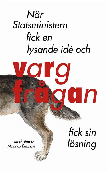 Magnus Eriksson : När Statsministern fick en lysande idé och vargfrågan fick sin lösning