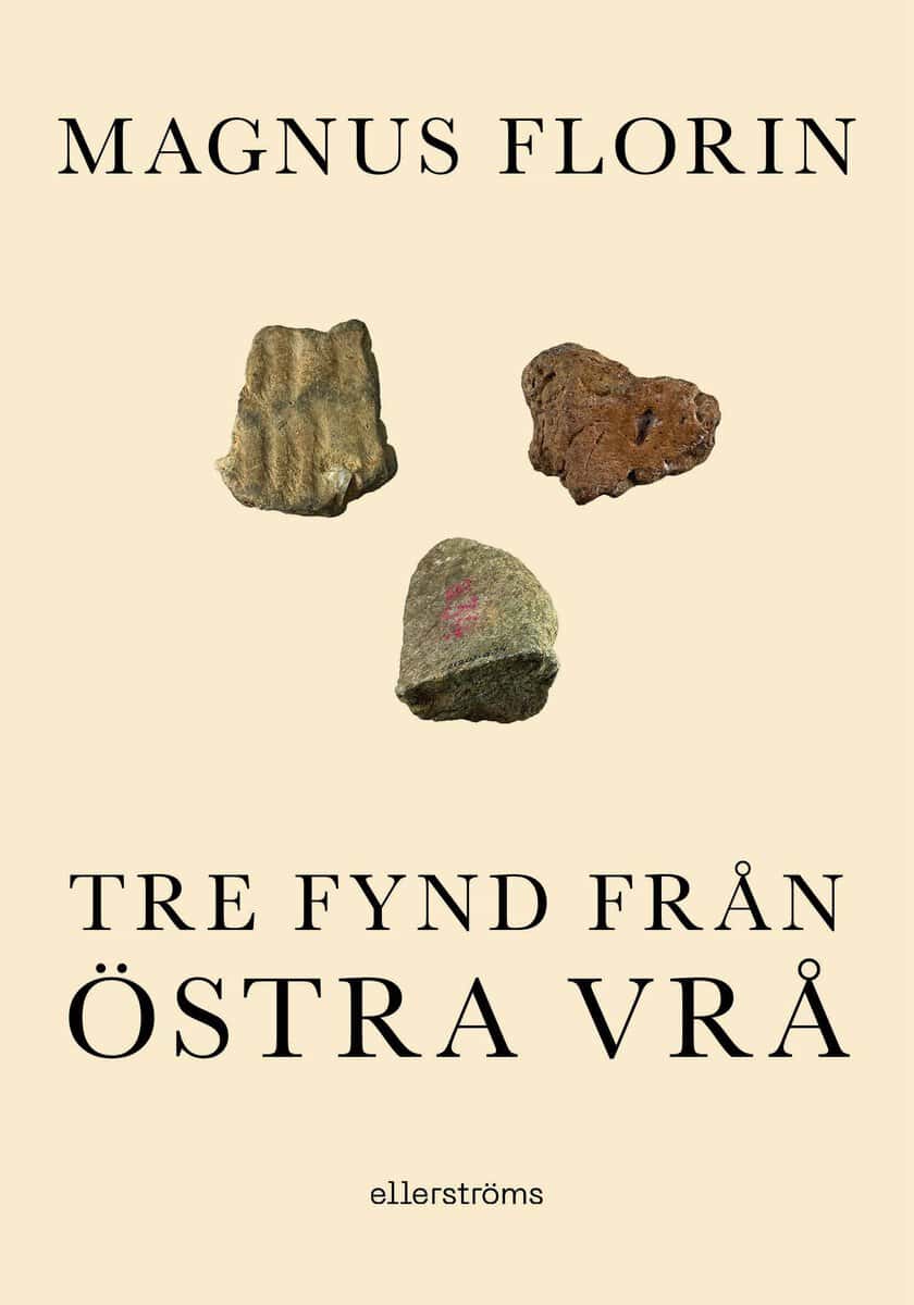 Magnus Florin : Tre fynd från Östra Vrå