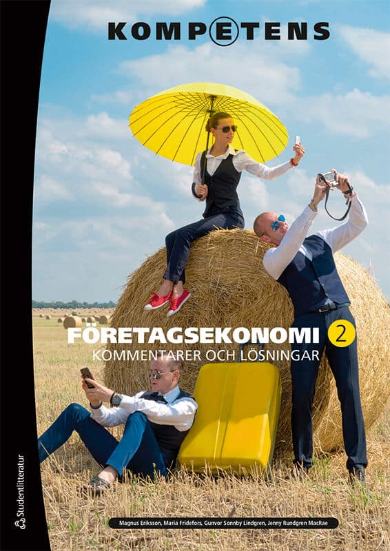 Eriksson, Magnus ; Fridefors, Maria ; Sonnby-Lindgren, Gunvor ; Rundgren MacRae, Jenny : Kompetens Företagsekonomi 2 Kommentarer och lösningar