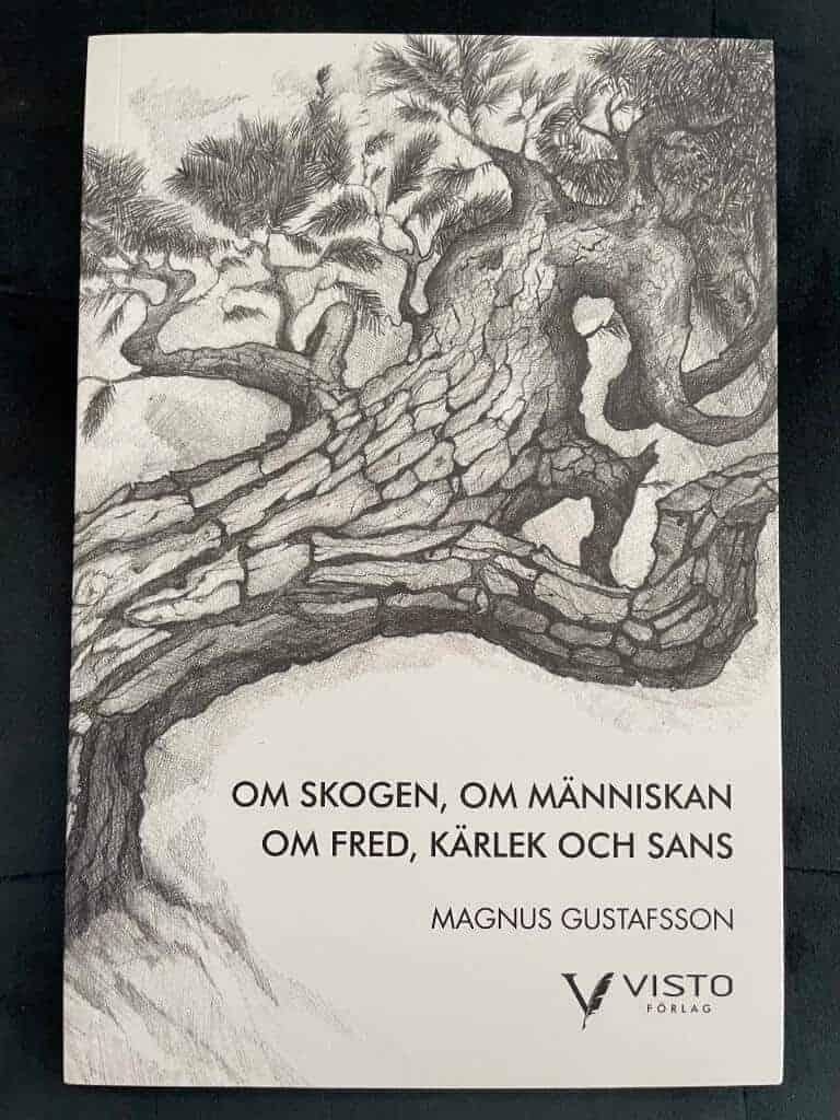Magnus Gustafsson : Om skogen, om människan, om fred, kärlek och sans