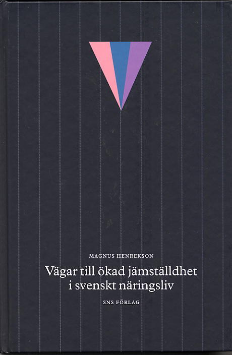 Magnus Henrekson : Vägar till ökad jämställdhet i svenskt näringsliv