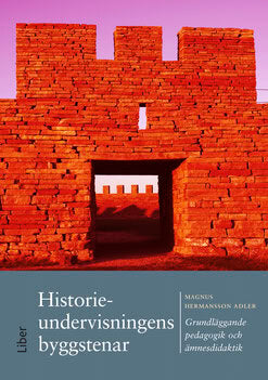 Magnus Hermansson Adler : Historieundervisningens byggstenar