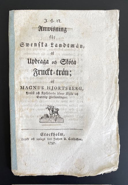 Magnus Hjortsberg : Anwisning för swenska landtmän, at updraga och sköta fruckt-trän.