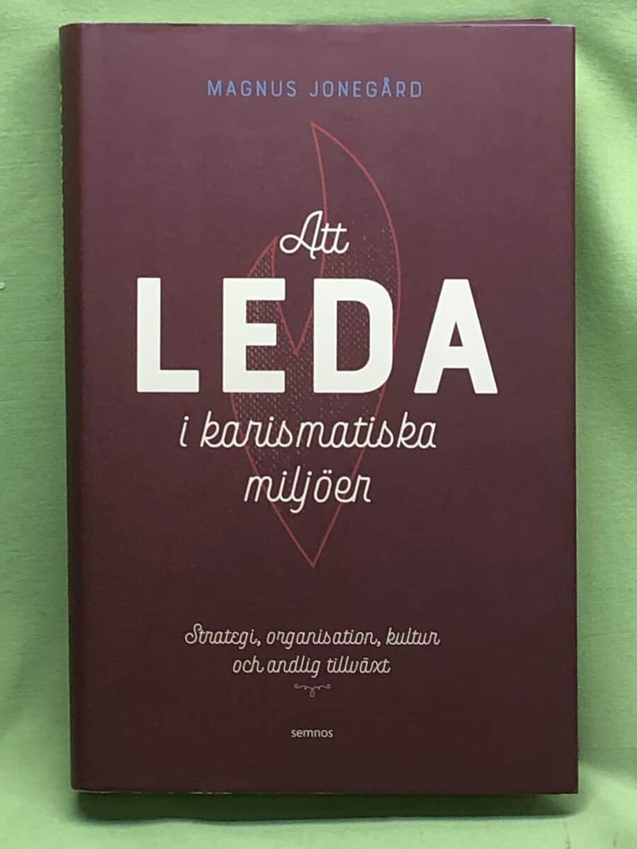 Magnus Jonegård : Att leda i karismatiska miljöer
