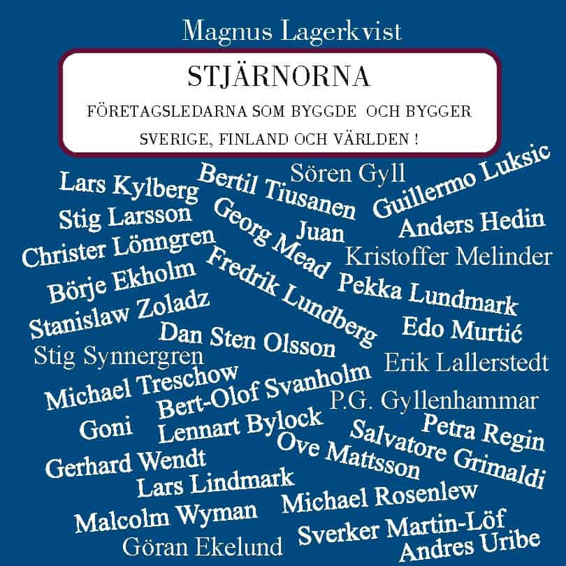 Magnus Lagerkvist : Stjärnorna : företagsledarna som byggde och bygger Sverige, Finland och världen