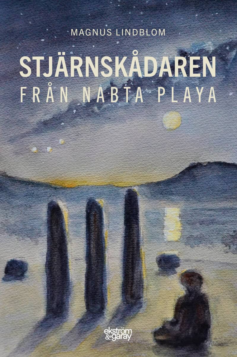 Magnus Lindblom : Stjärnskådaren från Nabta Playa