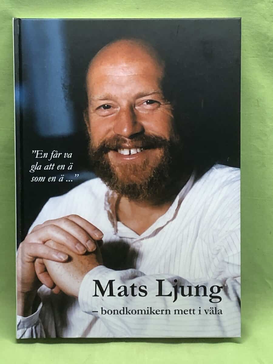 Ingvor Ljung, Magnus Ljung, Andreas Ljung, Bengt Andersson : En får va gla att en ä som en ä... Mats Ljung - bondkomikern mett i väla (med CD)