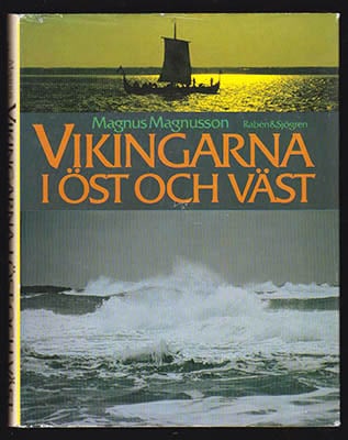 Magnus Magnusson : Vikingarna i öst och väst
