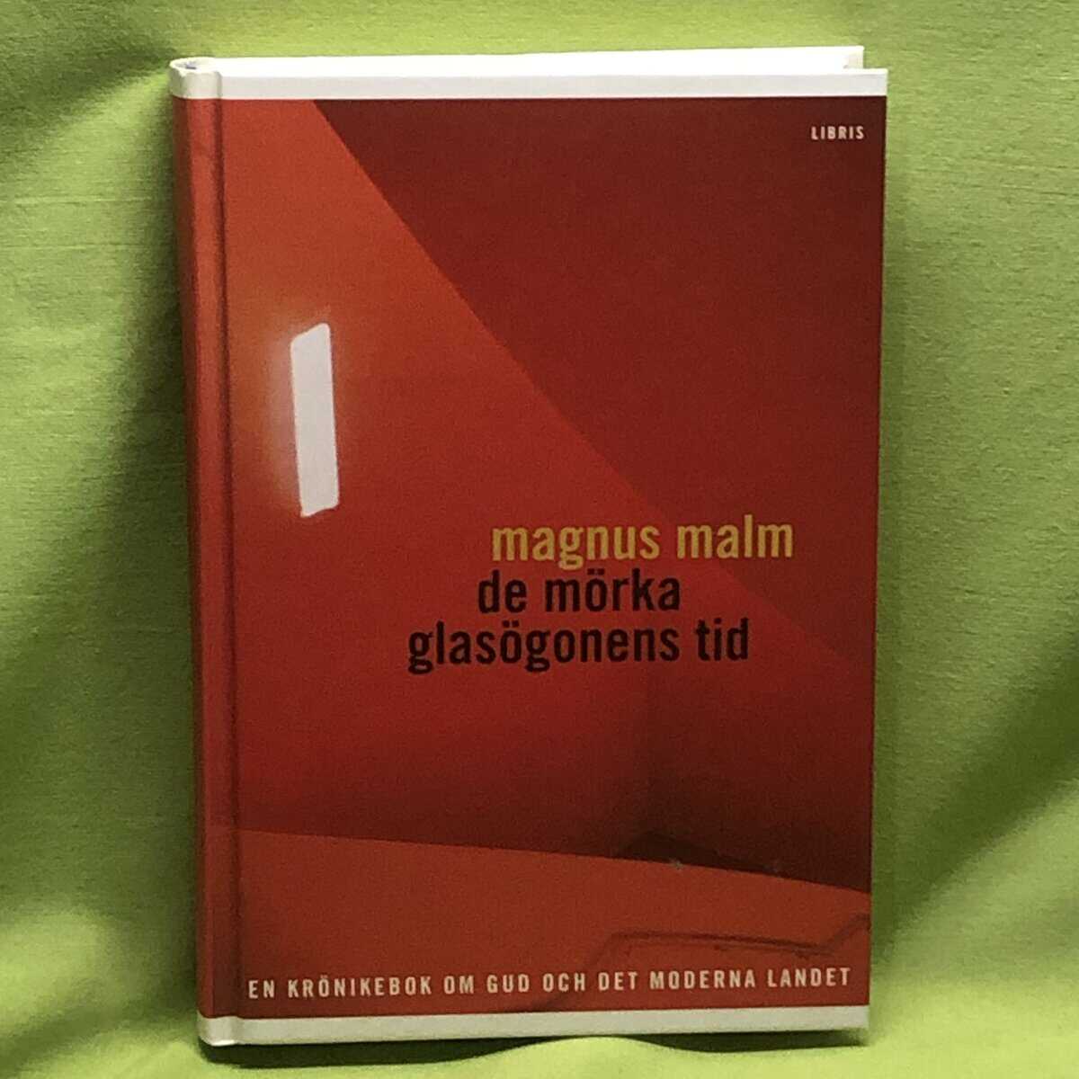 Magnus Malm : De mörka glasögonens tid